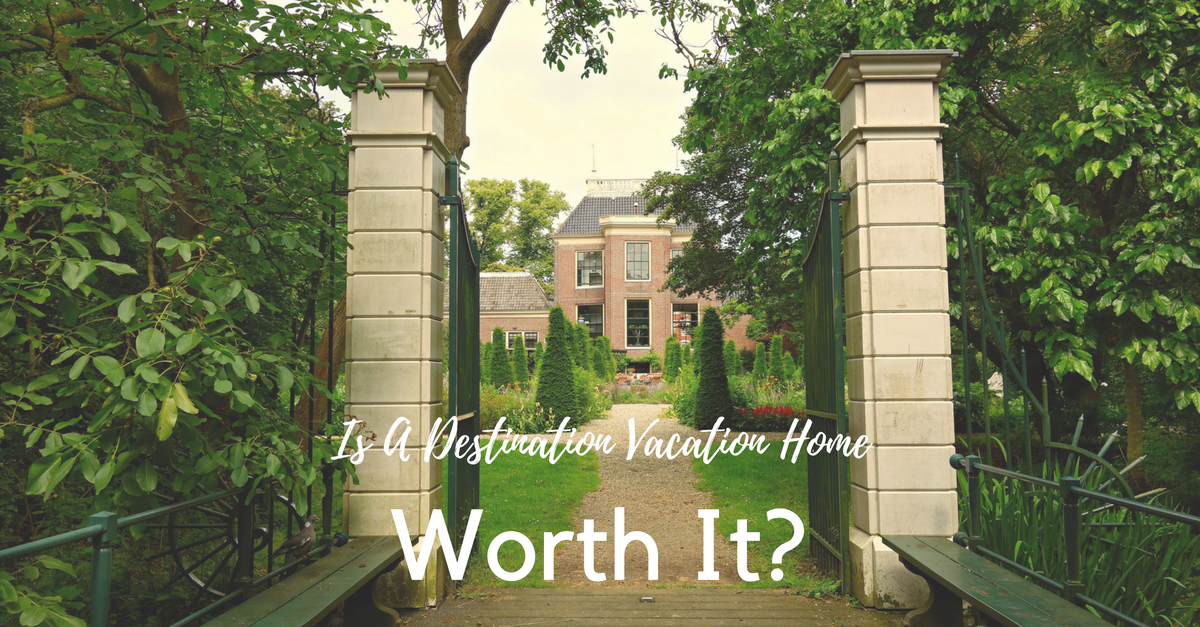 Is A Destination Vacation Home Worth It? - Part 1 Main Photo