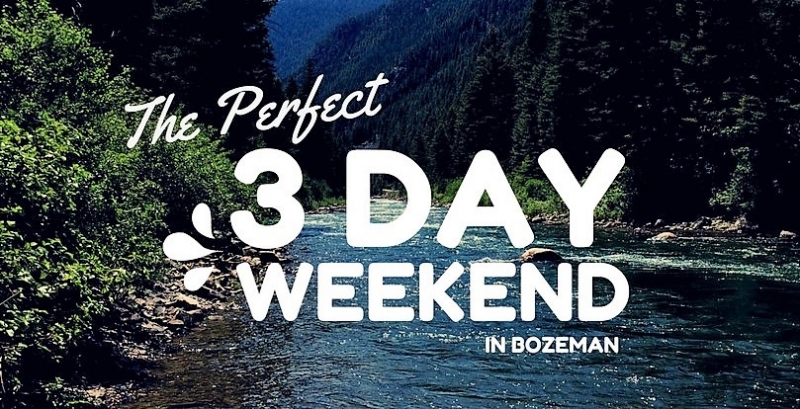 The Perfect 3 Day Weekend in Bozeman Main Photo