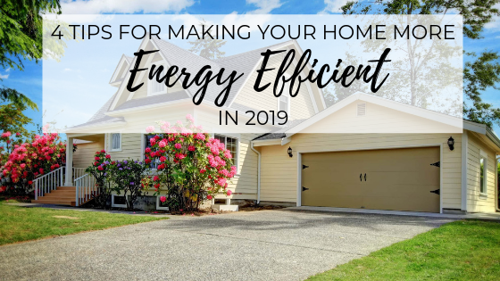 4 Tips to Making Your Home More Energy Efficient in 2019 Main Photo
