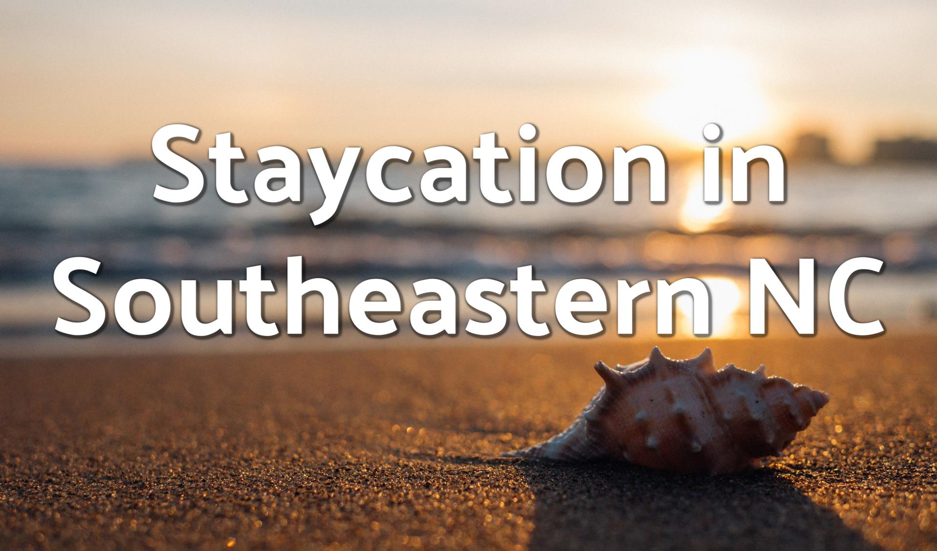 Staycation in Southeastern NC Main Photo