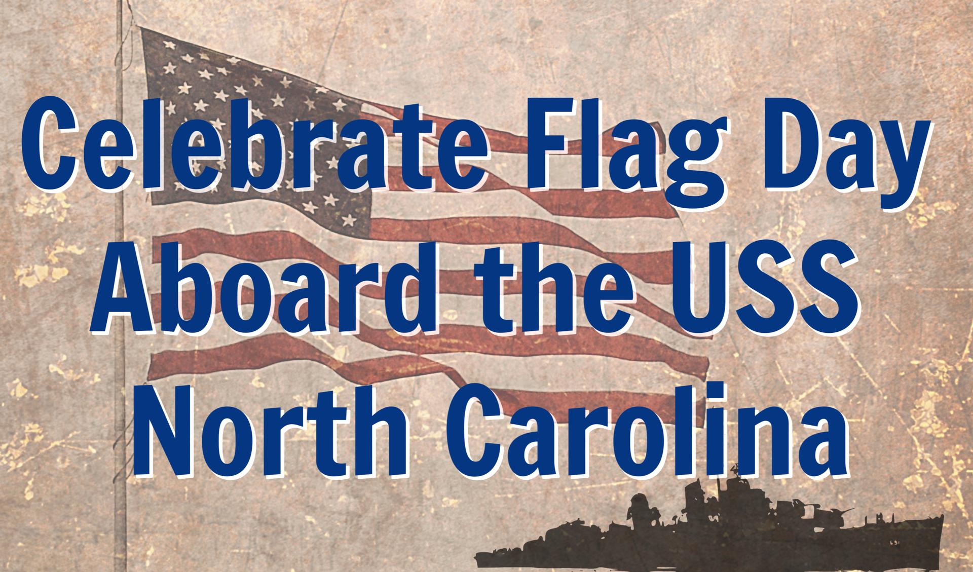 Celebrate Flag Day Aboard the USS North Carolina Main Photo